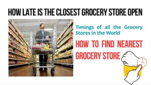 How late is the closest grocery store near me?